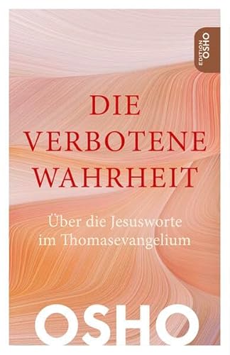 Die verbotene Wahrheit: Über die Jesusworte im Thomas-Evangelium von Innenwelt Verlag GmbH