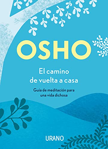 El camino de vuelta a casa: Guía de meditación para una vida dichosa (Crecimiento personal)