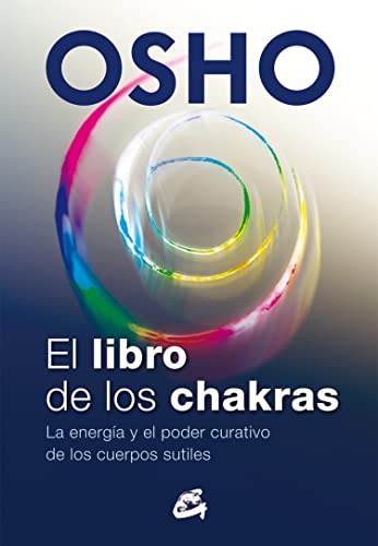 El libro de los chakras : la energía y el poder curativo de los cuerpos sutiles von Gaia Ediciones