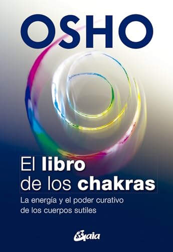 El libro de los chakras : la energía y el poder curativo de los cuerpos sutiles