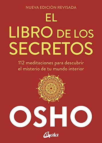 El libro de los secretos (Nueva edición revisada): 112 meditaciones para descubrir el misterio de tu mundo interior (Osho)