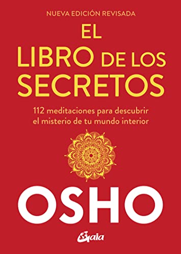 El libro de los secretos (Nueva edición revisada): 112 meditaciones para descubrir el misterio de tu mundo interior (Osho) von GAIA EDICIONES