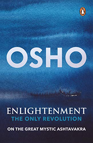 Enlightenment: The Only Revolution: On the Great Mystic Ashtavakra