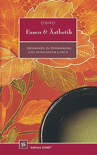 Essen und Ästhetik: Gedanken zu Ernährung und Bewusstsein: Gedanken zu Ernährung und bewusstem Leben Essen und Ästhetik: Gedanken zu Ernährung und Bewusstsein: Gedanken zu Ernährung und bewusstem Leben