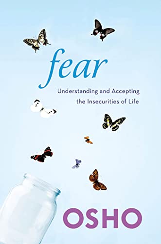 Fear: Understanding and Accepting the Insecurities of Life Fear: Understanding and Accepting the Insecurities of Life
