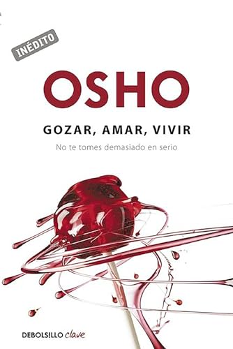 Gozar, amar, vivir / Enjoy, Love, Live: No te tomes demasiado en serio (Clave)