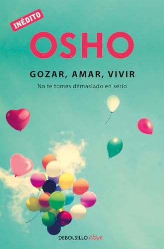 Gozar, amar, vivir / Enjoy, Love, Live: No te tomes demasiado en serio (Clave)