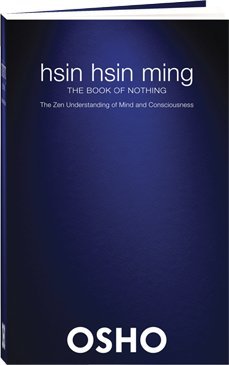 Hsin Hsin Ming The Book of Nothing : The Zen Understanding of Mind and Consciousness. Hsin Hsin Ming The Book of Nothing : The Zen Understanding of Mind and Consciousness.