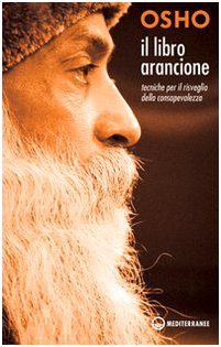 Il libro arancione. Tecniche per il risveglio della consapevolezza (Yoga, zen, meditazione) von Edizioni Mediterranee