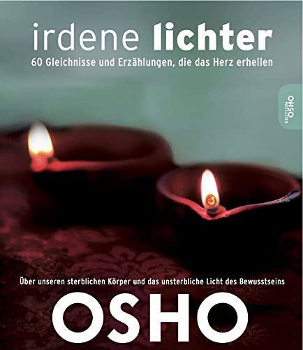 Irdene Lichter: 60 Gleichnisse und Erzählungen, die das Herz erhellen: 60 Parables and Anecdotes to Light Up Your Heart