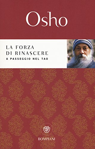 La forza di rinascere. A passeggio nel Tao (Tascabili)