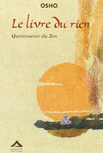 Le livre du rien : Quintessence du Zen Le livre du rien : Quintessence du Zen