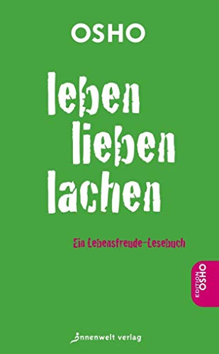 Leben. Lieben. Lachen: Ein Lebensfreude-Lesebuch von Innenwelt Verlag GmbH