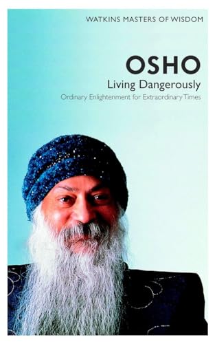 Watkins Masters of Wisdom: Osho: Living Dangerously: Ordinary Enlightenment for Extraordinary Times von Watkins Publishing