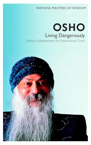 Watkins Masters of Wisdom: Osho: Living Dangerously: Ordinary Enlightenment for Extraordinary Times von Watkins Publishing