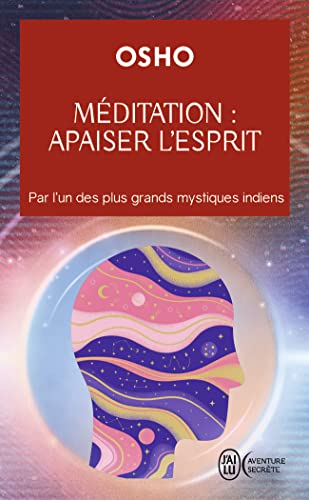 Méditation : apaiser l'esprit: Par l'un des plus grands mystiques indiens Méditation : apaiser l'esprit: Par l'un des plus grands mystiques indiens