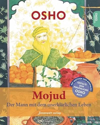 Mojud - Sonderausgabe zum Selbstausmalen: Der Mann mit dem unerklärlichen Leben: Der Mann mit dem unerklärlichen Leben. Mit Motiven zum Ausmalen. Gestalte dein persönliches Osho Buch Mojud - Sonderausgabe zum Selbstausmalen: Der Mann mit dem unerklärlichen Leben: Der Mann mit dem unerklärlichen Leben. Mit Motiven zum Ausmalen. Gestalte dein persönliches Osho Buch von Edition Innenwelt