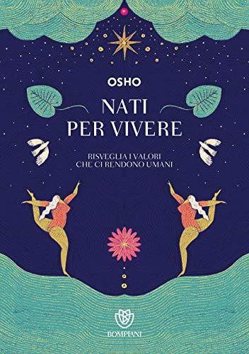 Nati per vivere. Risveglia i valori che ci rendono umani (Tascabili) von Bompiani