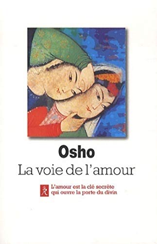 Osho, la voie de l'amour: Commentaires sur les chants de Kabir