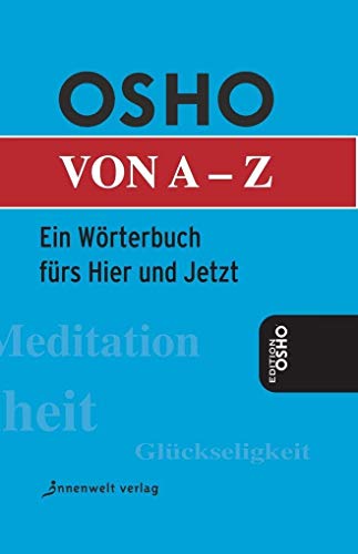 Osho von A - Z: Das Wörterbuch fürs Hier und Jetzt von Innenwelt Verlag GmbH