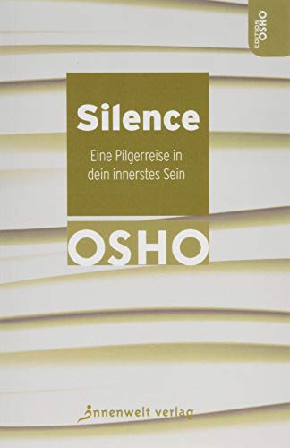 Silence: Eine Pilgerreise in dein innerstes Sein von Innenwelt Verlag