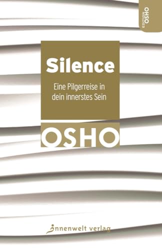 Silence: Eine Pilgerreise in dein innerstes Sein von Innenwelt Verlag