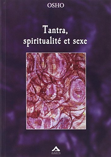 Tantra, spiritualité et sexe Tantra, spiritualité et sexe
