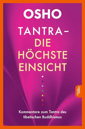 Tantra - Die höchste Einsicht: Kommentare zum Tantra des tibetischen Buddhismus (Edition Osho) von Innenwelt Verlag GmbH