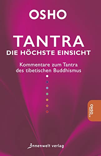 Tantra - Die höchste Einsicht: Kommentare zum Tantra des tibetischen Buddhismus von Innenwelt Verlag GmbH