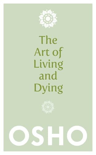 The Art of Living and Dying: Celebrating Life and Celebrating Death The Art of Living and Dying: Celebrating Life and Celebrating Death von Watkins Publishing