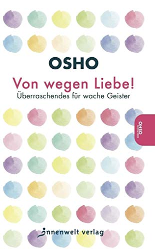 Von wegen Liebe! Überraschendes für wache Geister Von wegen Liebe! Überraschendes für wache Geister