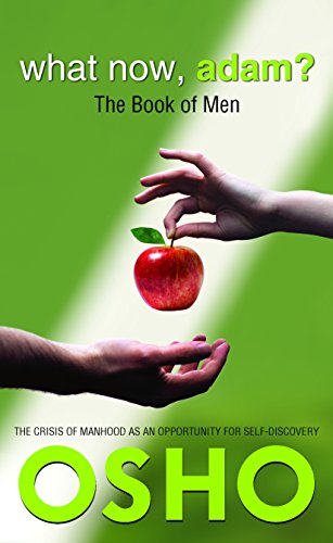 What Now, Adam?: The Book of Men von Osho Media International