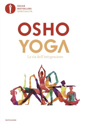 Yoga. La via dell'integrazione (Oscar bestsellers spiritualità) von Mondadori