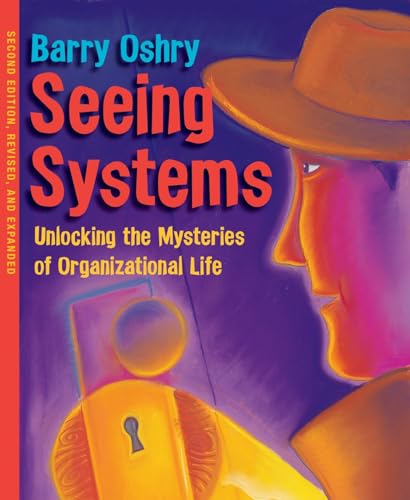 Seeing Systems: Unlocking the Mysteries of Organizational Life von Berrett-Koehler