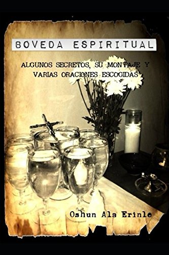 Boveda Espiritual: Algunos secretos, su montaje y varias obras escogidas.