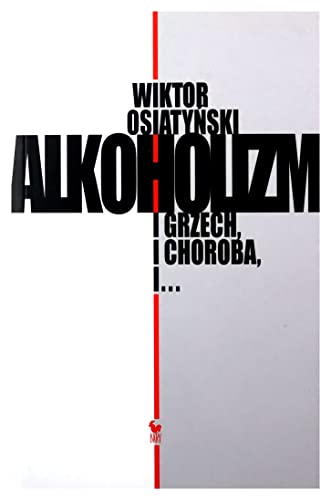 Alkoholizm. I grzech, i choroba, i… von Iskry