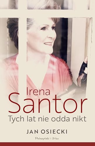 Irena Santor. Tych lat nie odda nikt