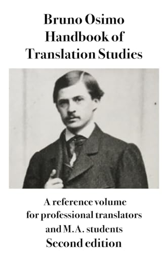 Handbook of Translation Studies - Second edition: A reference volume for professional translators and M.A. students von Bruno Osimo