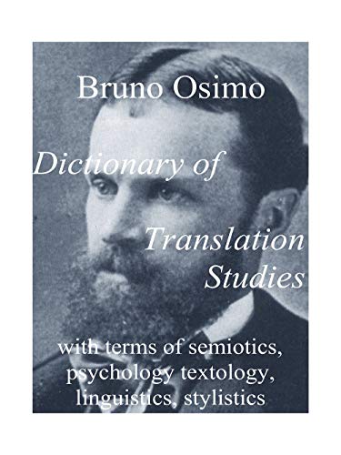 Dictionary of Translation Studies: with terms of semiotics, textology, linguistics, stylistics von Bruno Osimo