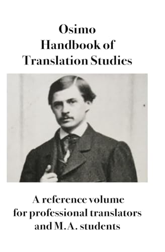 Handbook of Translation Studies: A reference volume for professional translators and M.A. students von Bruno Osimo