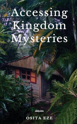 Accessing Kingdom Mysteries von Ukiyoto Publishing