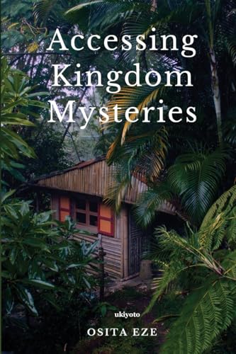 Accessing Kingdom Mysteries von Ukiyoto Publishing