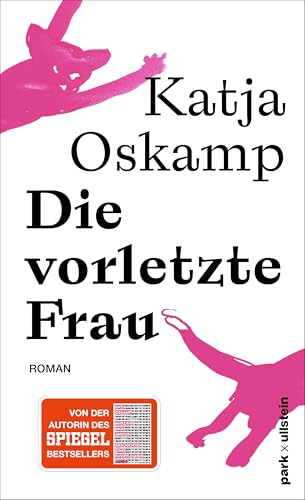 Die vorletzte Frau: Roman | »Eine leidenschaftliche, eine heftige Liebe ... grandios erzählt!« Elke Heidenreich | Der neue Roman von der Autorin des Bestsellers »Marzahn mon amour« von park x ullstein