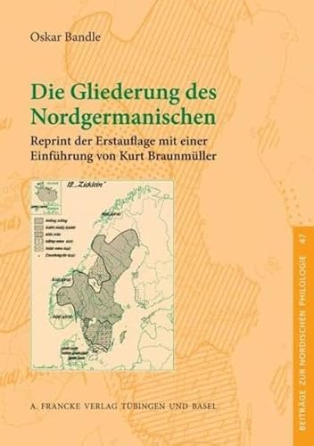 Die Gliederung des Nordgermanischen: Reprint der Erstauflage mit einer Einführung von Kurt Braunmüller (Beiträge zur nordischen Philologie) von A. Francke Verlag