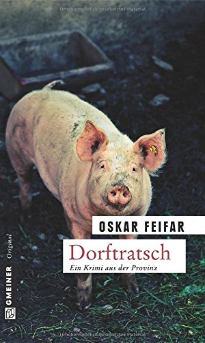 Dorftratsch: Kriminalroman (Postenkommandant Poldi Strobel) von Gmeiner-Verlag