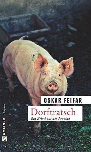Dorftratsch: Kriminalroman (Postenkommandant Poldi Strobel)