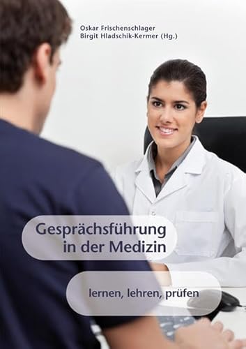 Gesprächsführung in der Medizin: lernen, lehren, prüfen