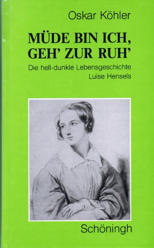 "Müde bin ich, geh' zur Ruh": Die hell-dunkle Lebensgeschichte Luise Hensels