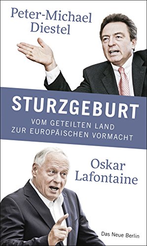 Sturzgeburt: Streitgespräch zur deutschen Einheit von Das Neue Berlin,