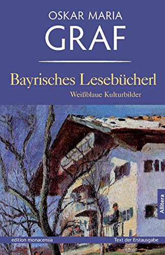 Bayrisches Lesebücherl: Weißblaue Kulturbilder. Mit einem Nachwort von Ulrich Dittmann von Allitera Verlag